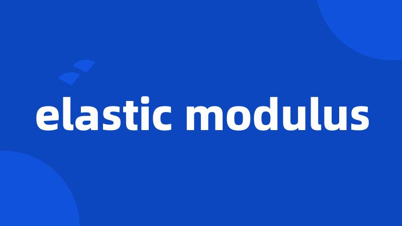 elastic modulus