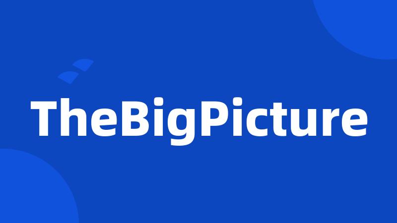 TheBigPicture