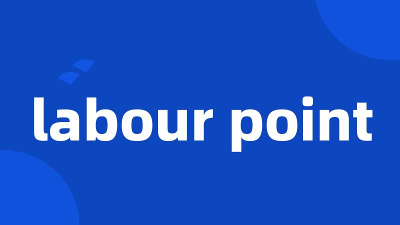 labour point