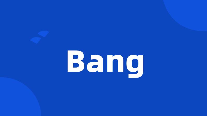 Bang