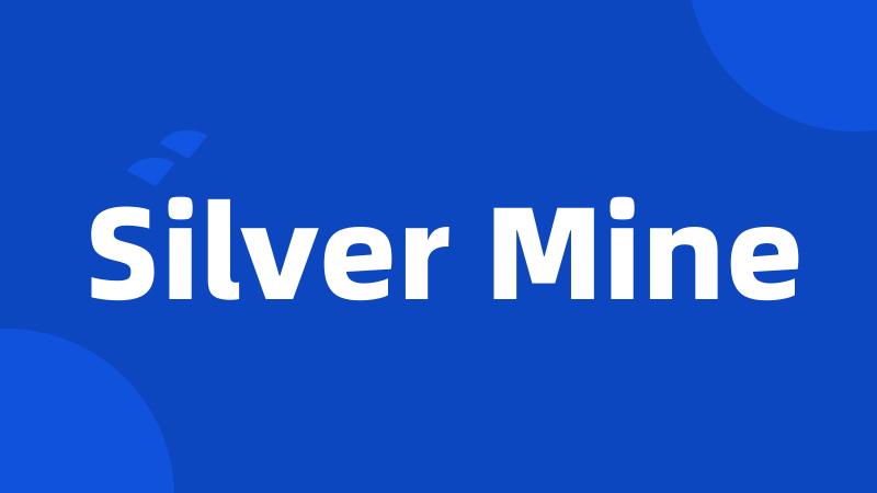 Silver Mine