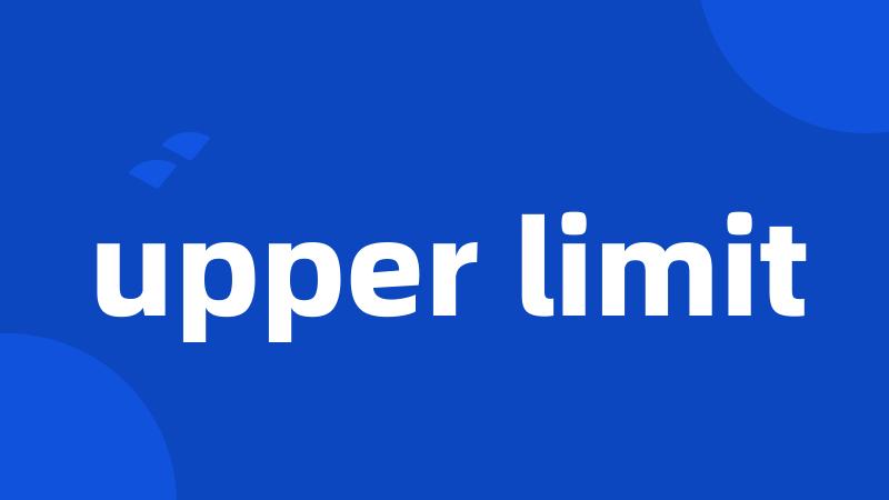 upper limit