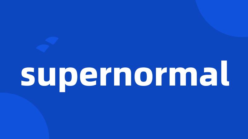 supernormal
