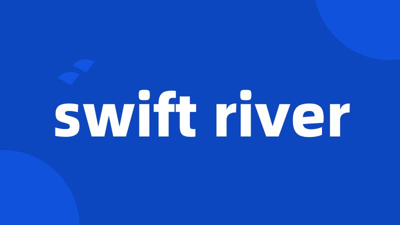 swift river