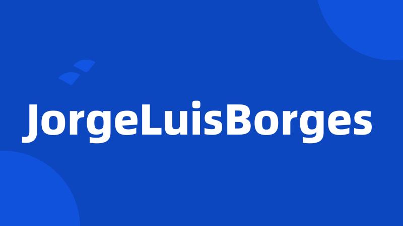 JorgeLuisBorges