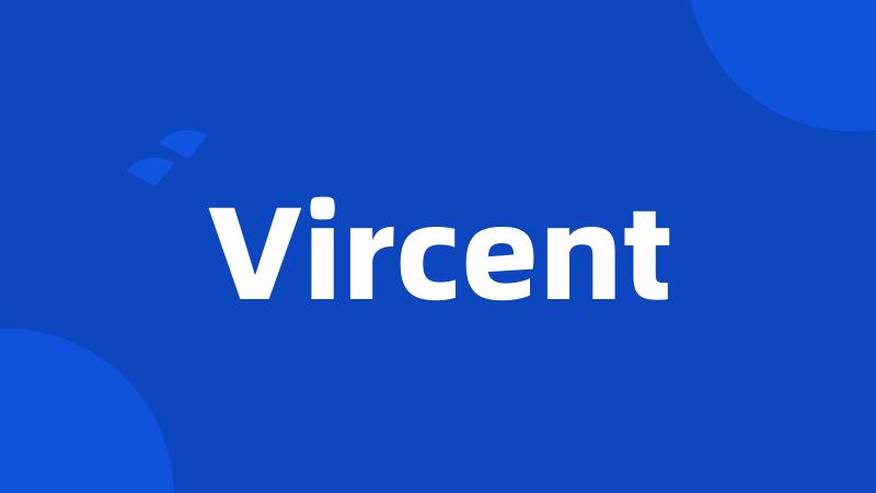 Vircent