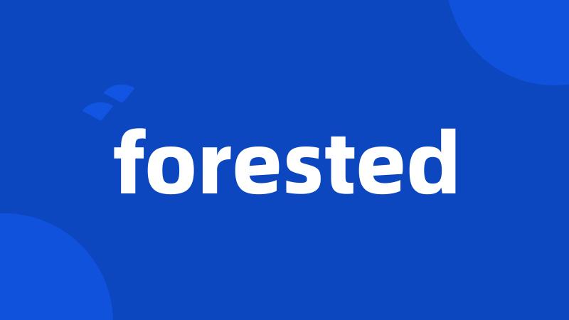 forested