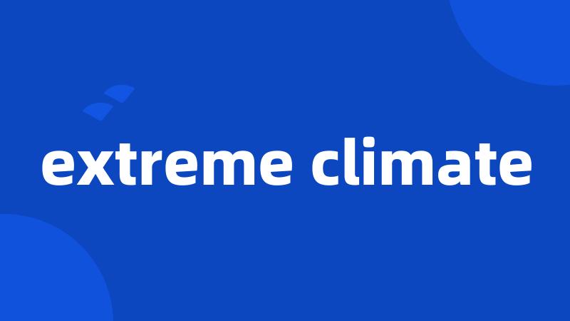 extreme climate