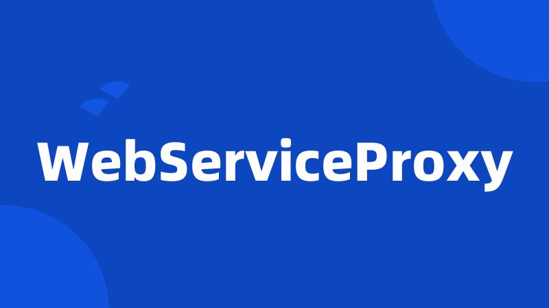 WebServiceProxy