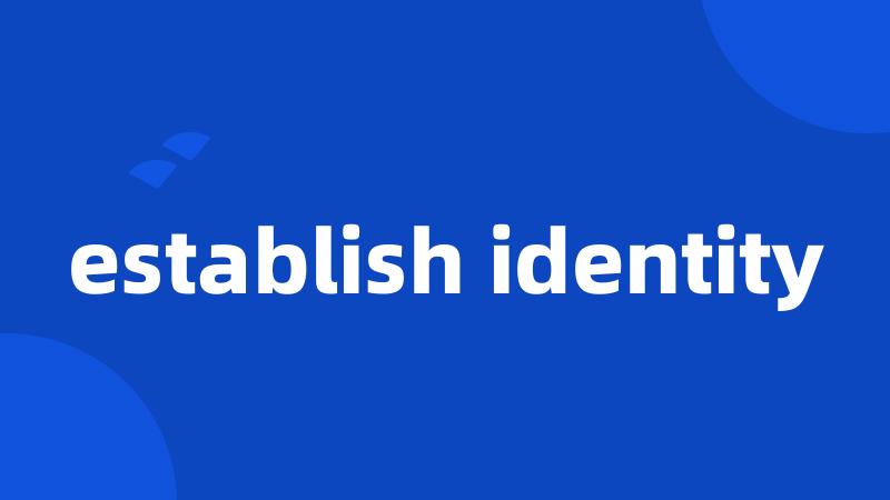 establish identity