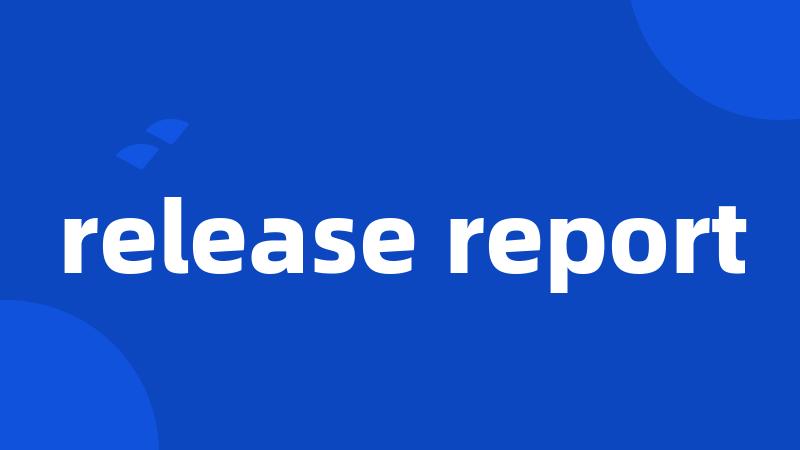 release report