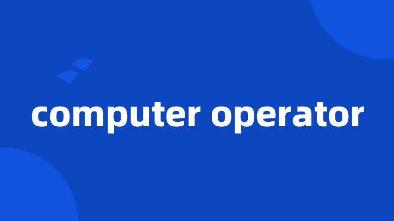 computer operator