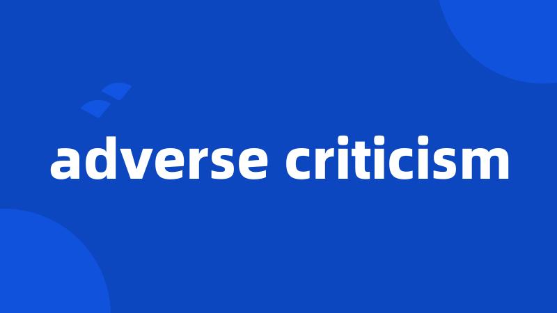 adverse criticism