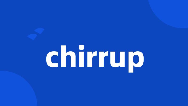 chirrup