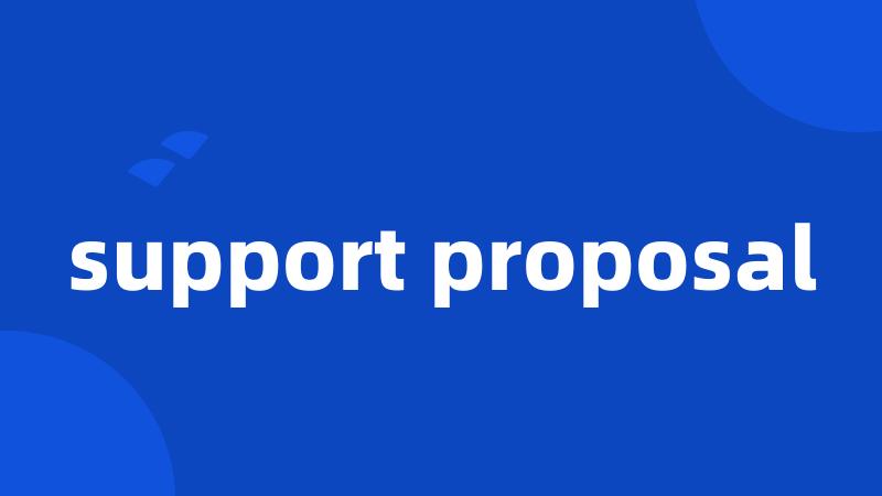 support proposal