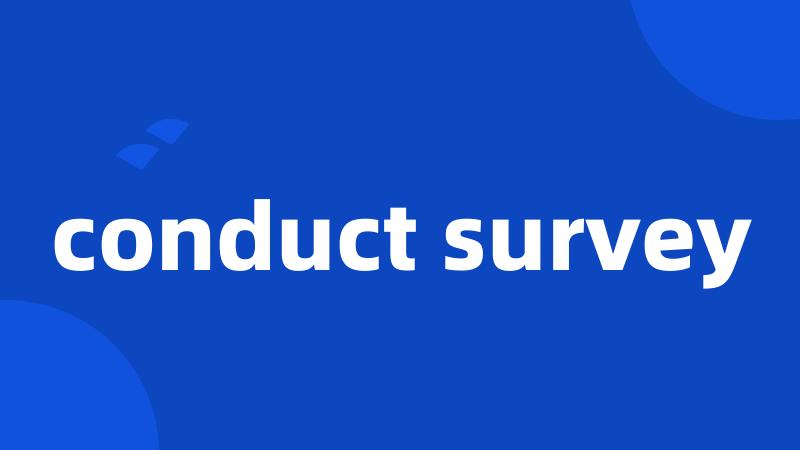 conduct survey