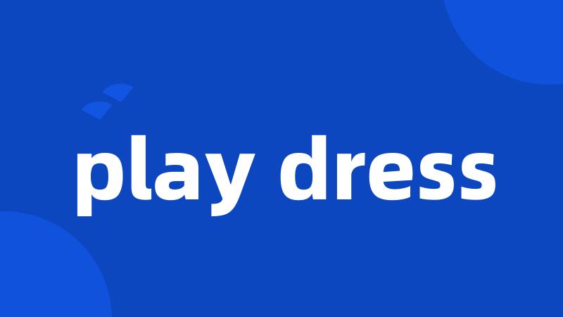 play dress