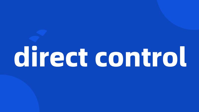 direct control