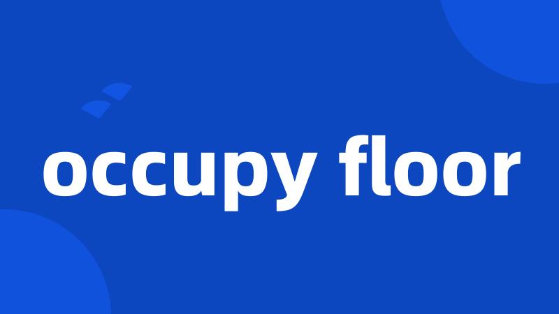 occupy floor