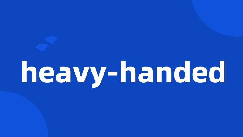 heavy-handed