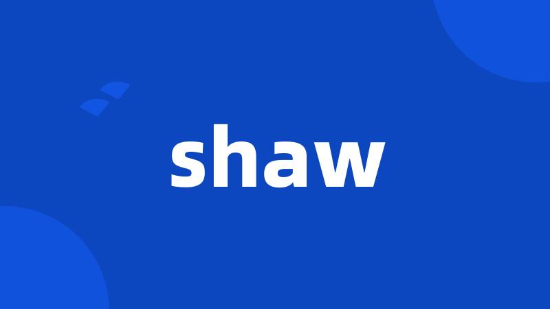 shaw