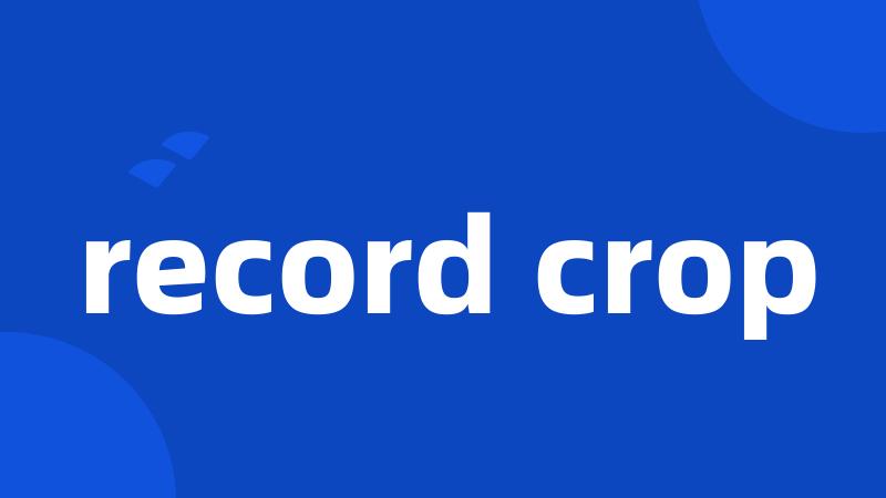 record crop
