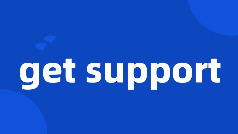 get support