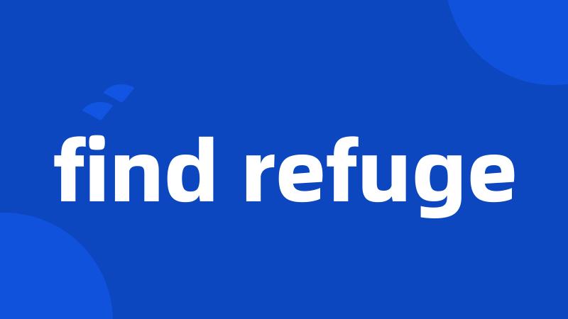 find refuge
