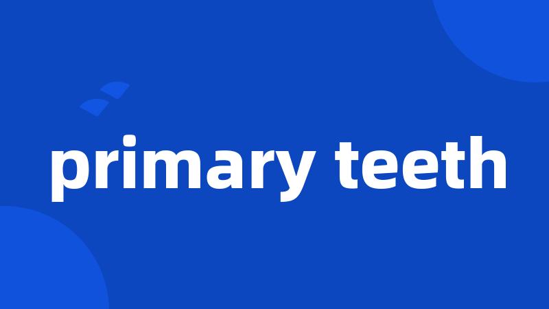 primary teeth