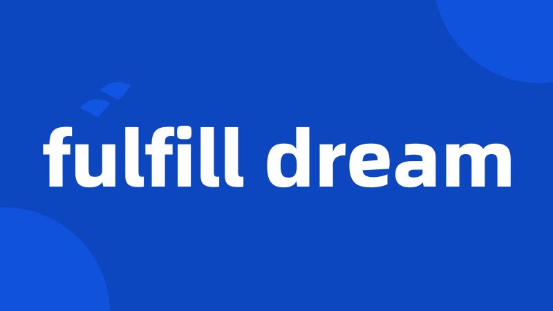 fulfill dream