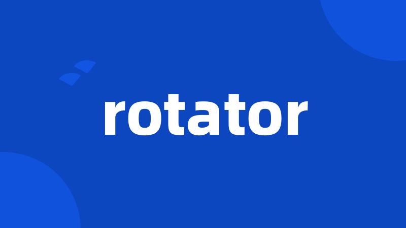 rotator
