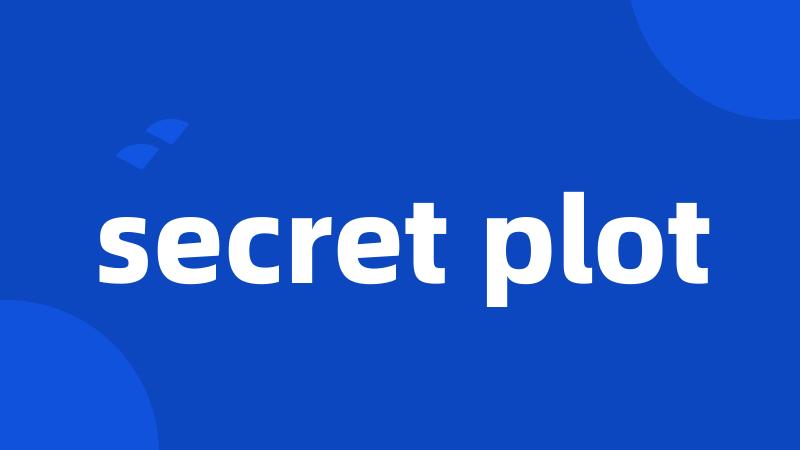 secret plot