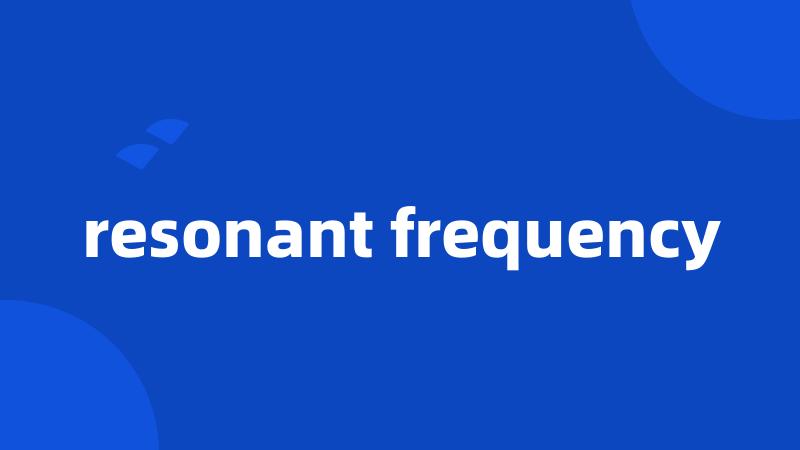 resonant frequency