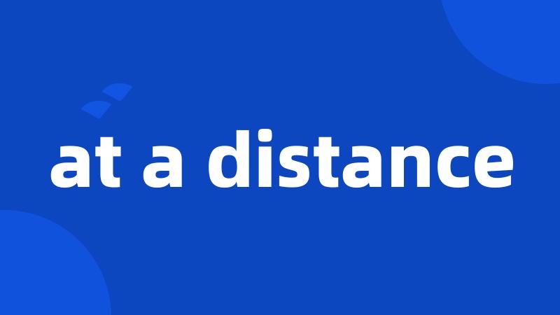 at a distance