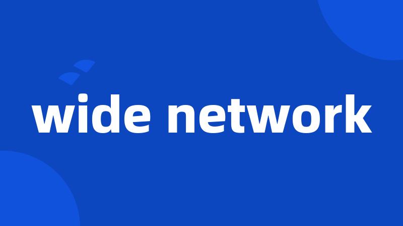 wide network