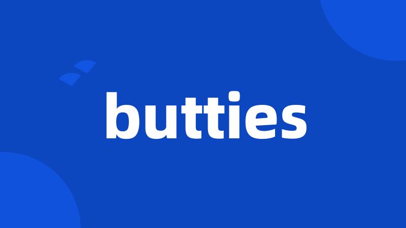 butties