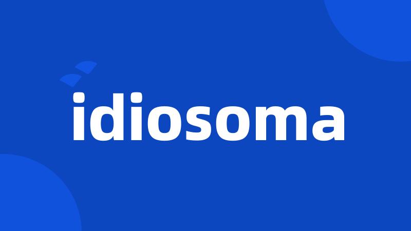 idiosoma