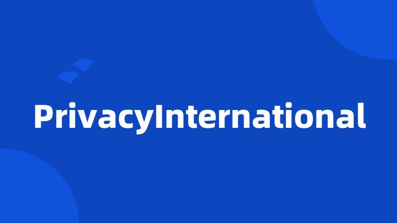 PrivacyInternational