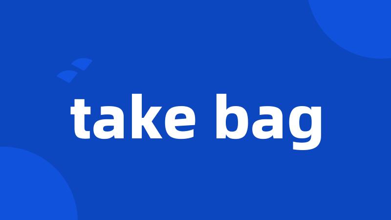 take bag