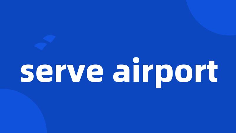 serve airport