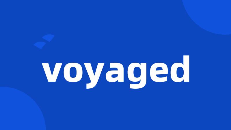 voyaged