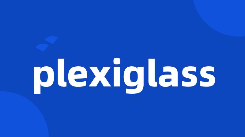 plexiglass