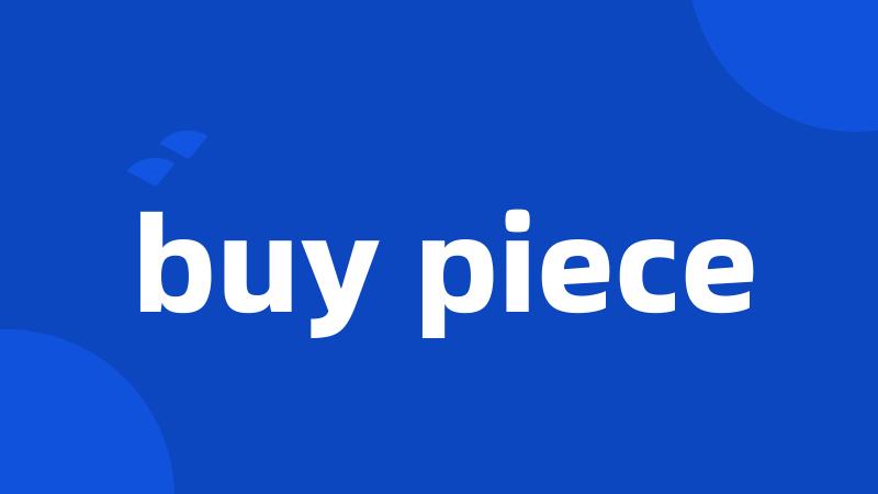 buy piece