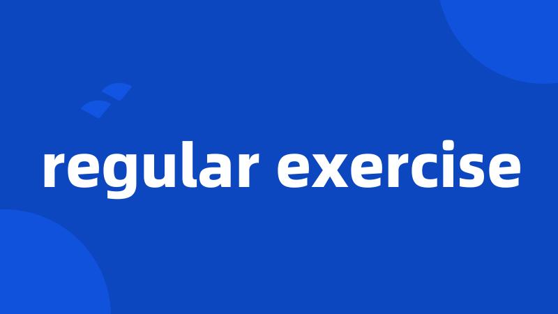 regular exercise