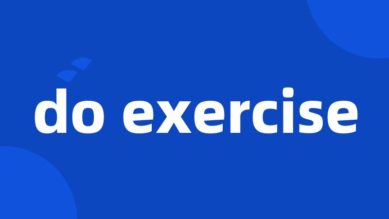 do exercise