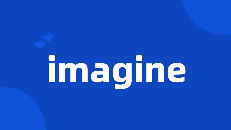 imagine