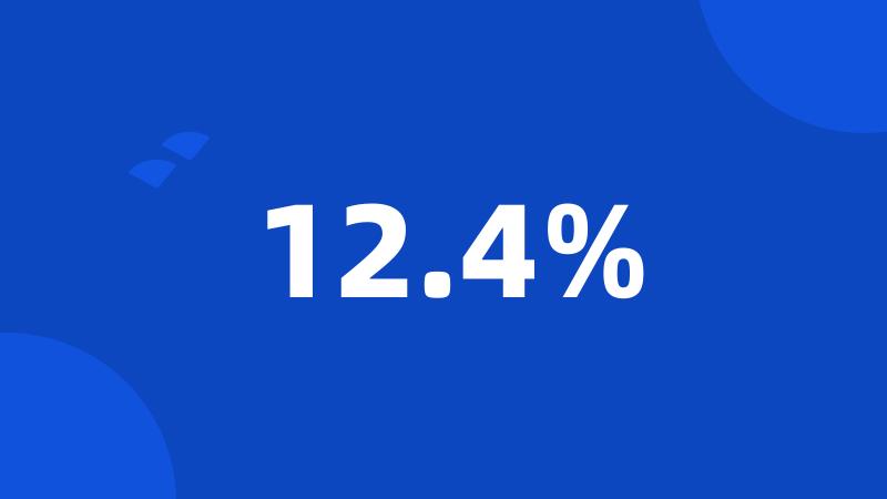 12.4%