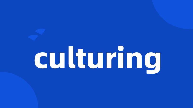 culturing