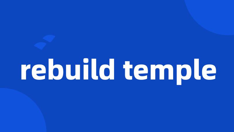 rebuild temple