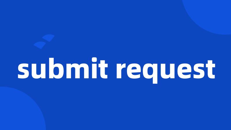 submit request